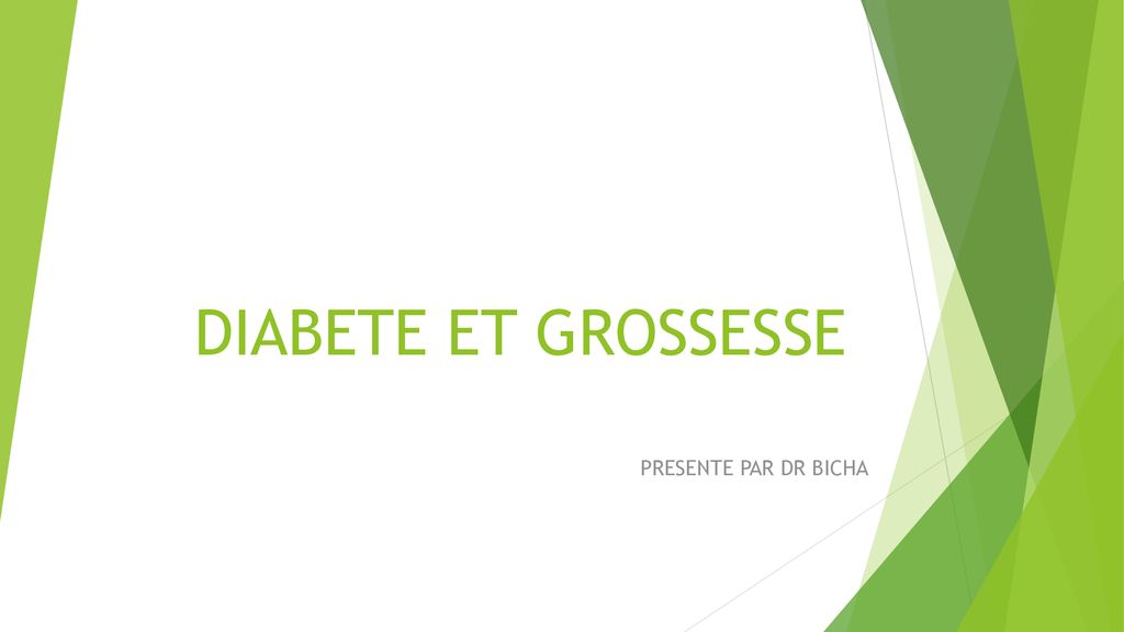 Diabete Et Grossesse Presente Par Dr Bicha Ppt T L Charger